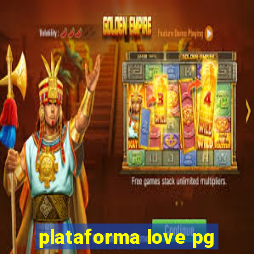 plataforma love pg